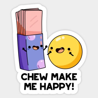 Chew Make Me Happy Funny Candy Pun Sticker